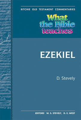 What the Bible Teaches - Ezekiel: Wtbt Vol 16 OT Ezekiel by Stevely, David