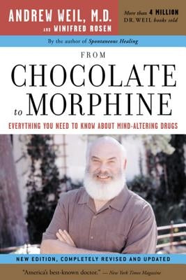 From Chocolate to Morphine: Everything You Need to Know about Mind-Altering Drugs by Rosen, Winifred
