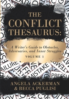 The Conflict Thesaurus: A Writer's Guide to Obstacles, Adversaries, and Inner Struggles (Volume 1) by Ackerman, Angela