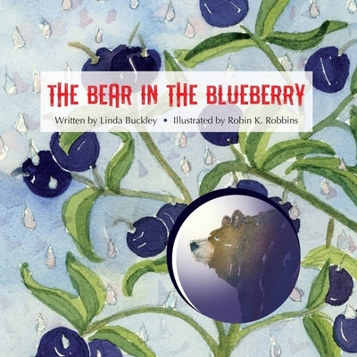 The Bear in the Blueberry by Buckley, Linda