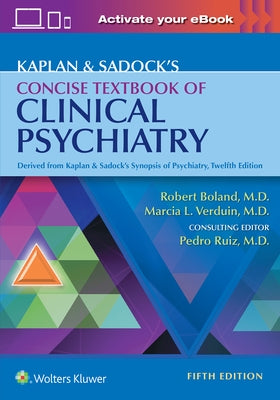 Kaplan & Sadock's Concise Textbook of Clinical Psychiatry by Boland, Robert