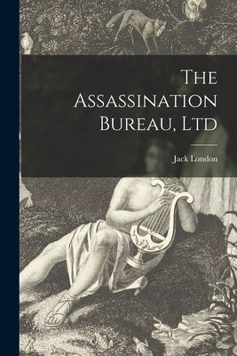 The Assassination Bureau, Ltd by London, Jack 1876-1916