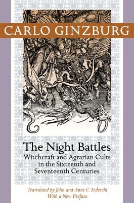 Night Battles: Witchcraft and Agrarian Cults in the Sixteenth and Seventeenth Centuries by Ginzburg, Carlo