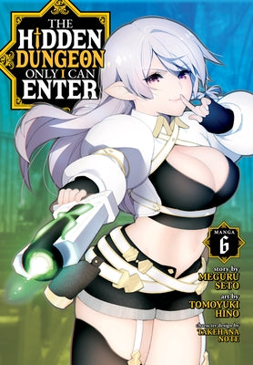 The Hidden Dungeon Only I Can Enter (Manga) Vol. 6 by Seto, Meguru