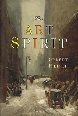 The Art Spirit by Henri, Robert