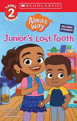 Junior's Lost Tooth (Alma's Way: Scholastic Reader, Level 2) by Reyes, Gabrielle
