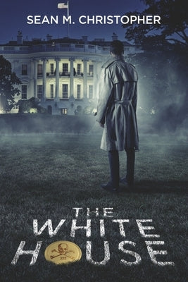 The White House by Christopher, Sean M.