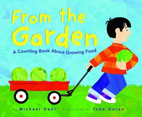 From the Garden: A Counting Book about Growing Food by Dahl, Michael