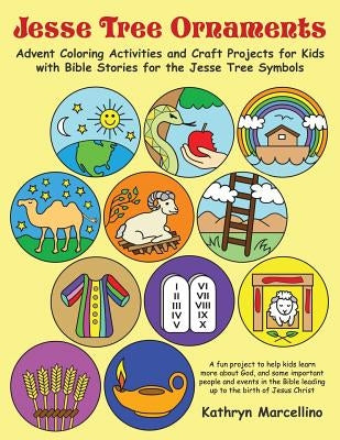 Jesse Tree Ornaments: Advent Coloring Activities and Craft Projects for Kids with Bible Stories for the Jesse Tree Symbols by Marcellino, Kathryn