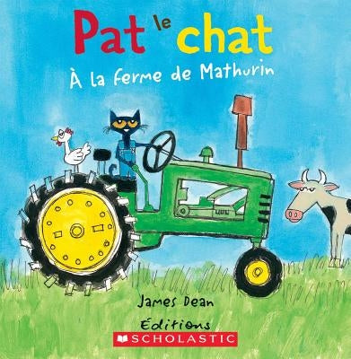 Pat Le Chat: À La Ferme de Mathurin by Dean, Kimberly