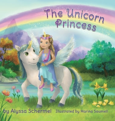 The Unicorn Princess by Schermel, Alyssa