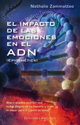 El Impacto de Las Emociones En El Adn by Zammatteo, Nathalie