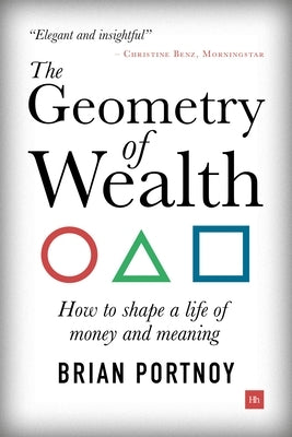 The Geometry of Wealth: How to Shape a Life of Money and Meaning by Portnoy, Brian