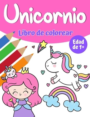 Libro de colorear mágico de unicornio para niñas 1+: Libro para colorear unicornio con bonitos unicornios y arco iris, princesa y lindos unicornios pa by Haynes, Austin