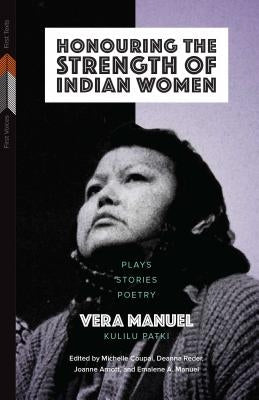 Honouring the Strength of Indian Women: Plays, Stories, Poetry by Manuel, Vera