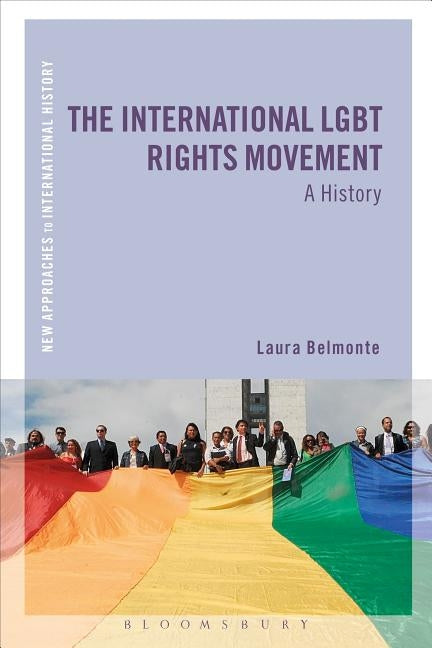 The International Lgbt Rights Movement: A History by Belmonte, Laura A.