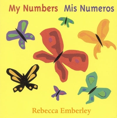 My Numbers/ MIS Numeros by Emberley, Rebecca
