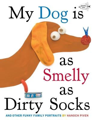 My Dog Is as Smelly as Dirty Socks: And Other Funny Family Portraits by Piven, Hanoch