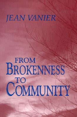 From Brokenness to Community by Vanier, Jean