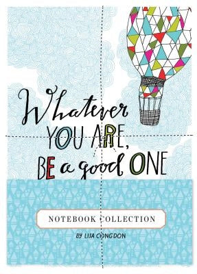 Whatever You Are, Be a Good One Notebook Collection by Congdon, Lisa