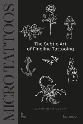 Micro Tattoos: The World's Top Fine Line Tattoo Artists by Rayen, Sven
