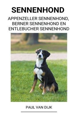 Sennenhond (Appenzeller Sennenhond, Berner Sennenhond en Entlebucher Sennenhond) by Dijk, Paul Van