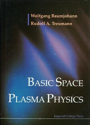 Basic Space Plasma Physics by Baumjohann, Wolfgang