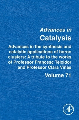 Advances in the Synthesis and Catalytic Applications of Boron Cluster: A Tribute to the Works of Professor Francesc Teixidor and Professor Clara Viñas by Dieguez, Montserrat