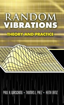 Random Vibrations: Theory and Practice by Wirsching, Paul H.