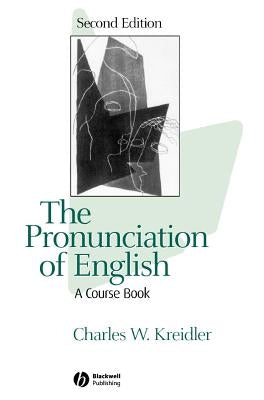 The Pronunciation of English: A Course Book by Kreidler, Charles W.