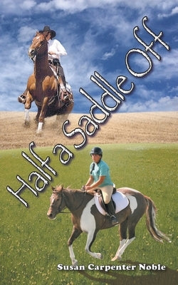 Half a Saddle Off by Noble, Susan Carpenter