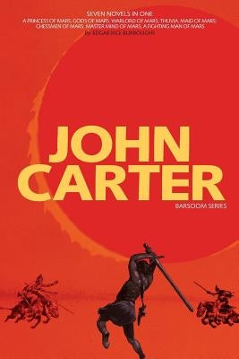 John Carter: Barsoom Series (7 Novels) A Princess of Mars; Gods of Mars; Warlord of Mars; Thuvia, Maid of Mars; Chessmen of Mars; M by Burroughs, Edgar Rice