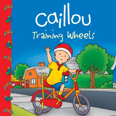 Caillou: Training Wheels by S&#233;vigny, Eric