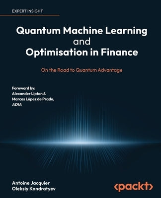 Quantum Machine Learning and Optimisation in Finance: On the Road to Quantum Advantage by Jacquier, Antoine