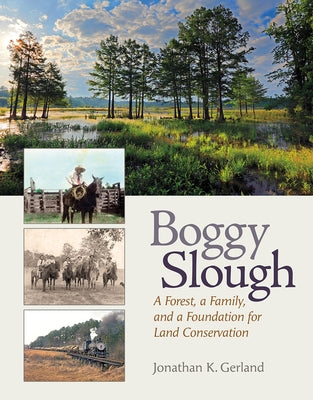 Boggy Slough: A Forest, a Family, and a Foundation for Land Conservation by Gerland, Jonathan K.