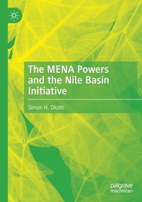 The Mena Powers and the Nile Basin Initiative by Okoth, Simon H.