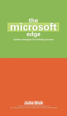 The Microsoft Edge: Insider Strategies for Building Success by Bick, Julie