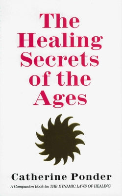 The Healing Secrets of the Ages by Ponder, Catherine