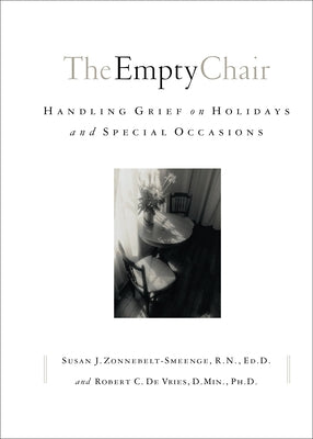 The Empty Chair: Handling Grief on Holidays and Special Occasions by Zonnebelt-Smeenge, Susan J. R. N., Ed D.