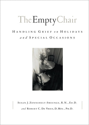 The Empty Chair: Handling Grief on Holidays and Special Occasions by Zonnebelt-Smeenge, Susan J. R. N., Ed D.