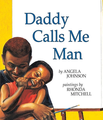Daddy Calls Me Man by Johnson, Angela