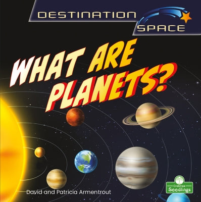 What Are Planets? by Armentrout, David
