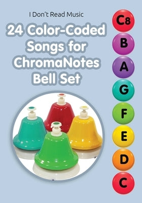 24 Color-Coded Songs for ChromaNotes Bell Set: Music for Beginners by Winter, Helen