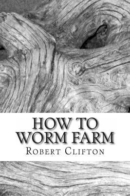 How to Worm Farm by Clifton, Robert