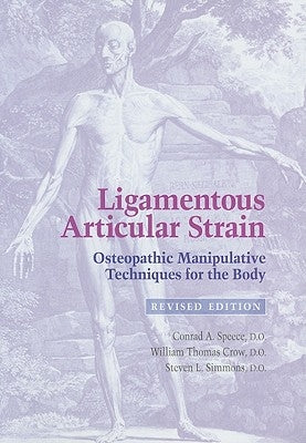 Ligamentous Articular Strain: Osteopathic Manipulative Techniques for the Body by Speece, Conrad A.