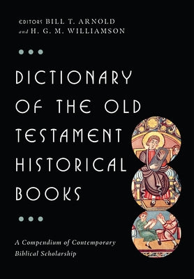 Dictionary of the Old Testament: Historical Books by Arnold, Bill T.