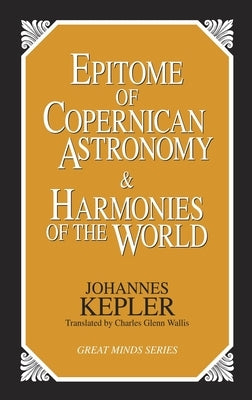 Epitome of Copernican Astronomy and Harmonies of the World by Kepler, Johannes