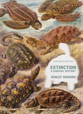 Extinction: A Radical History by Dawson, Ashley