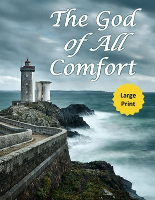 The God of All Comfort (Large Print): Bible Promises to Comfort Women (Grace of God) by Purpose, Journal with