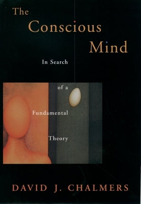 Conscious Mind in Search of a Fundamental Theory (Revised) by Chalmers, David J.